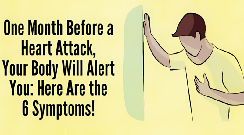 Pay attention to these 6 signs your body will give you one month before a heart attack!