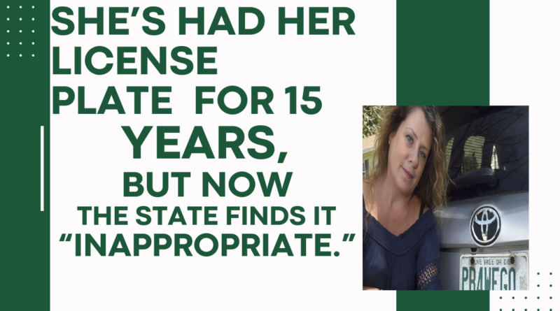 She’s had her license plate for 15 years, but now the state finds it “inappropriate.”