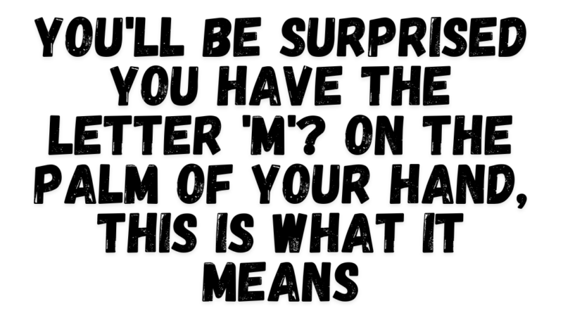 The Mystery of the “M” on Your Palm