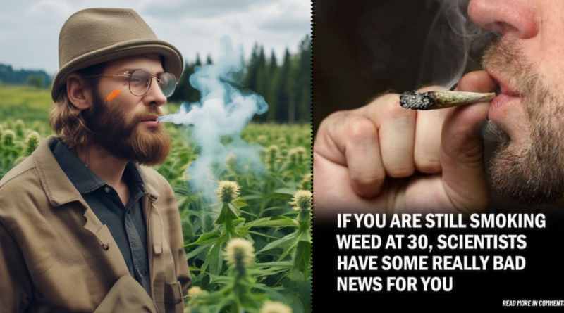 If You’re Still Smoking Weed at 30, Scientists Have Bad News