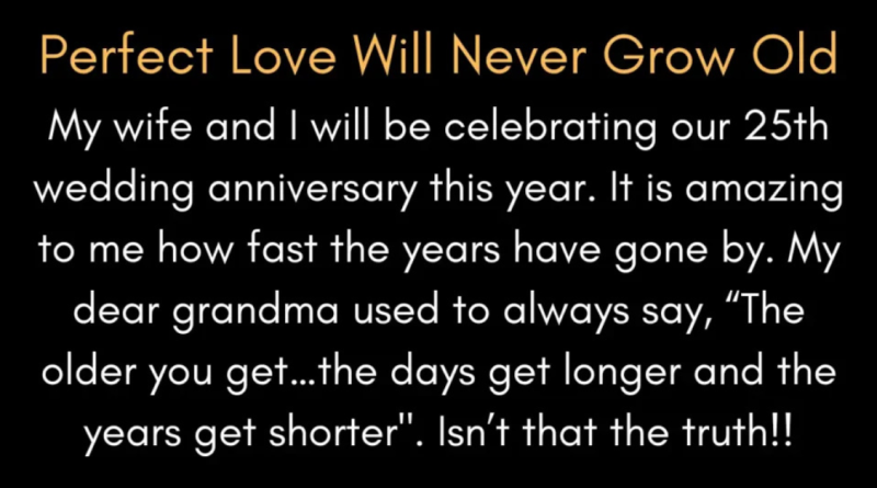 Perfect Love Will Never Grow Old