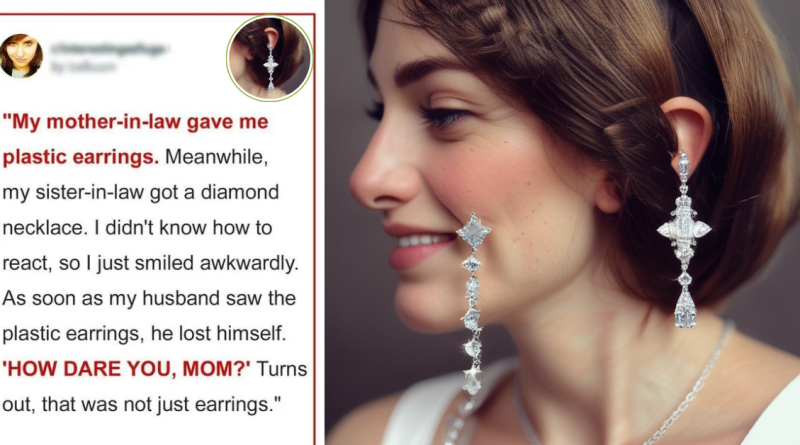 My sister-in-law got a diamond necklace, and my mother-in-law gave me plastic earrings.