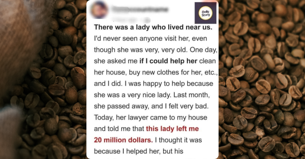 My Elderly Neighbor Left Me $20 Million