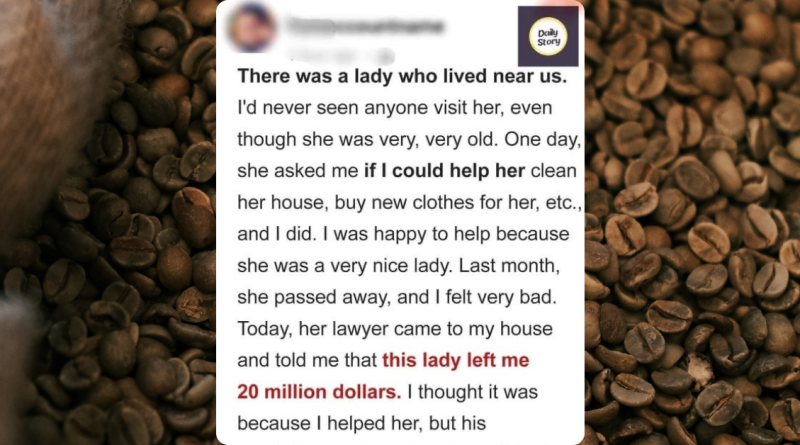 My Elderly Neighbor Left Me $20 Million