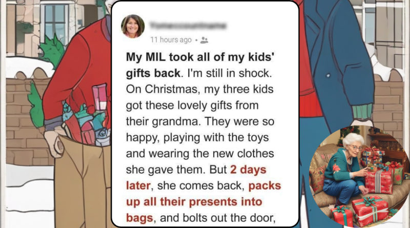 My kids' grandmother came over, packed up the Christmas presents she had given them, and took them back with her.