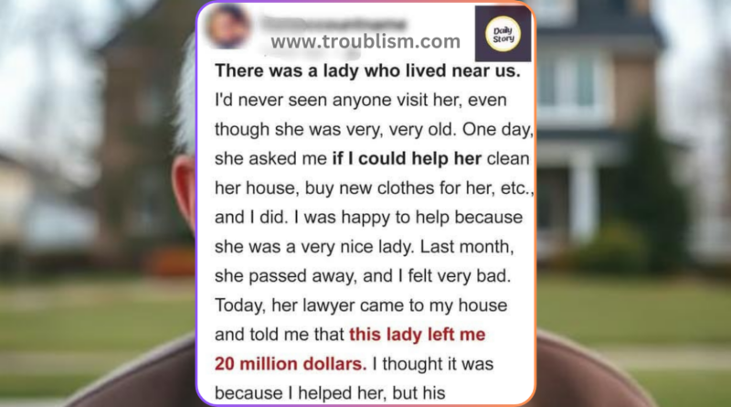 My Elderly Neighbor Left Me $20 Million I Was Sh0cked to the Core When I Discovered the Reason