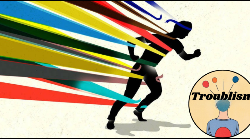 Troublism: A New Approach to Navigating Life’s Difficulties