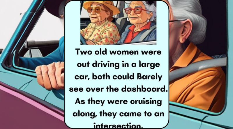 Two old women were out driving